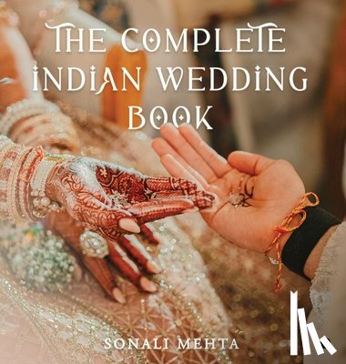Sonali Mehta - The Complete Indian Wedding Book