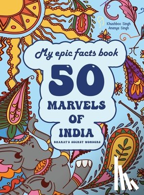 Khushboo Singh - My epic facts book: 50 Marvels of India