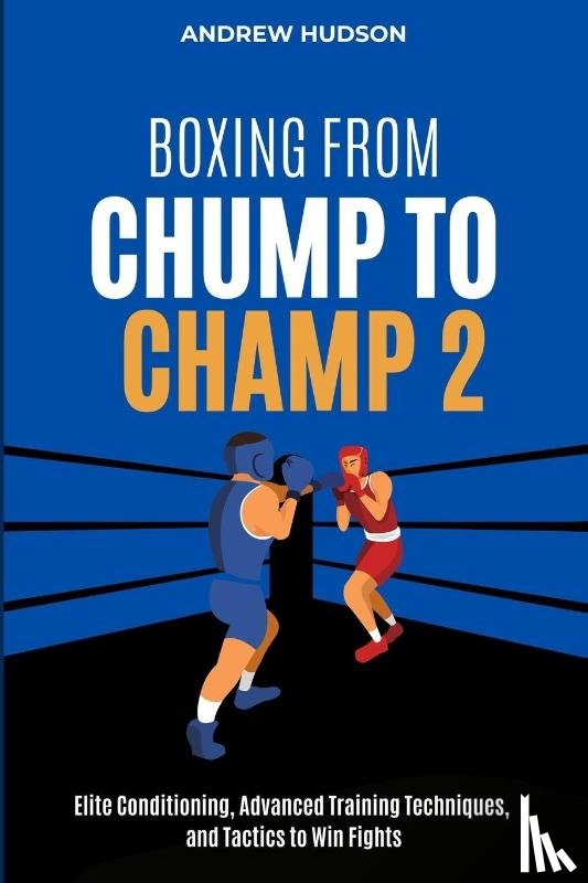 Hudson, Andrew - Boxing From Chump to Champ 2