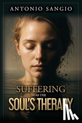 Sangio, Antonio - Suffering as the Soul's Therapy
