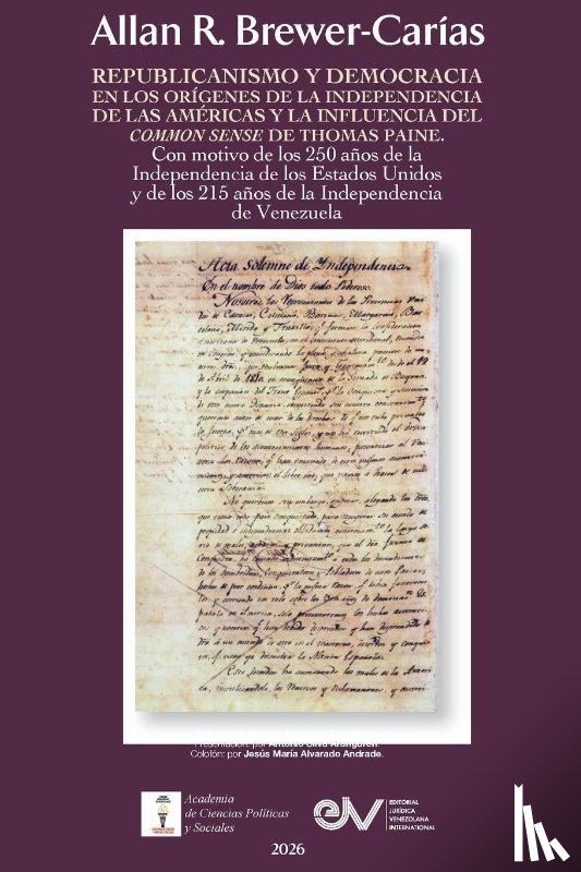 Brewer-Carías, Allan R. - REPUBLICANISMO Y DEMOCRACIA EN LOS ORIGENES DE LA INDEPENDENCIA DE LAS AMERICAS. La influencia del Common Sense de Thomas Paine. Con ocasión del 250 aniversario de la Independencia de los Estados Unidos de América (1776-2026) y de los 215 años