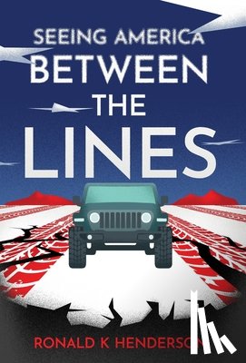 Henderson, Ronald K. - Seeing America Between the Lines
