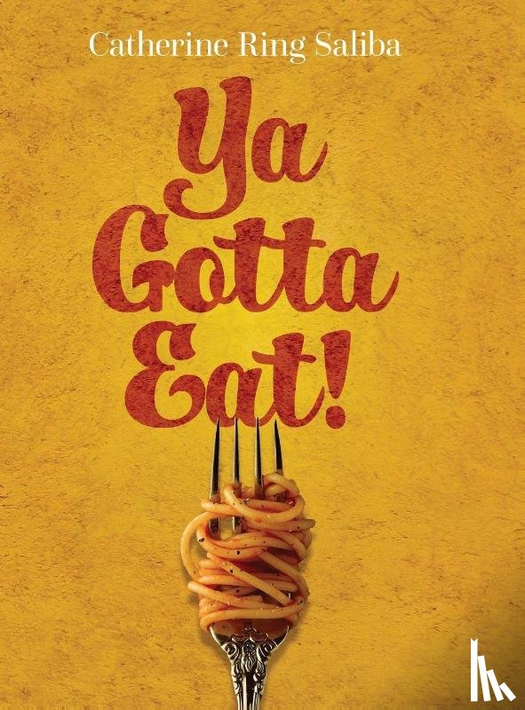 Saliba, Catherine Ring - Ya Gotta Eat!