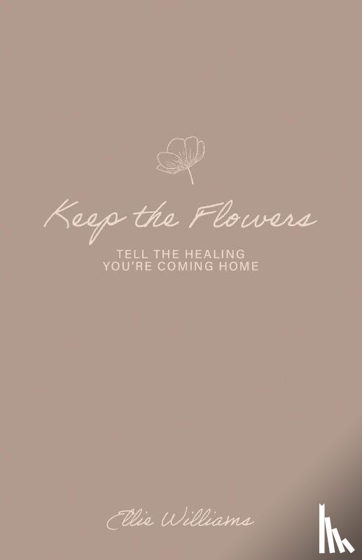 Williams, Ellie - Keep the Flowers