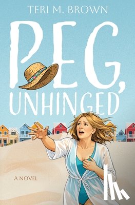 Brown, Teri M. - Peg, Unhinged