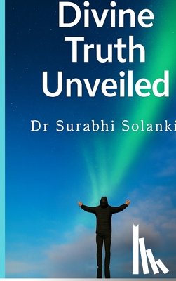 Dr Surabhi Solanki - Divine Truth Unveiled: Hidden Secrets of Gaudapada's Mandukya Karika
