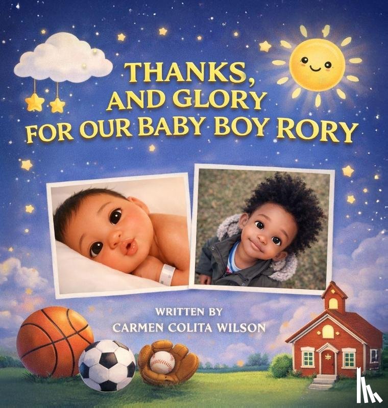 Wilson, Carmen Colita - Wilson, C: Thanks, and Glory for our Baby Boy Rory