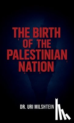 Milshtein, Uri - The Birth of The Palestinian Nation, The Myth of the Deir Yassin Massacre