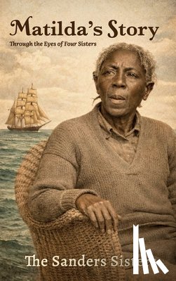 Sisters, Sanders - Matilda's Story, Through the Eyes of Four Sisters