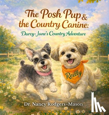 Rodgers Mason, Nancy - The Posh Pup and the Country Canine, Darcy-Jane's Country Adventure