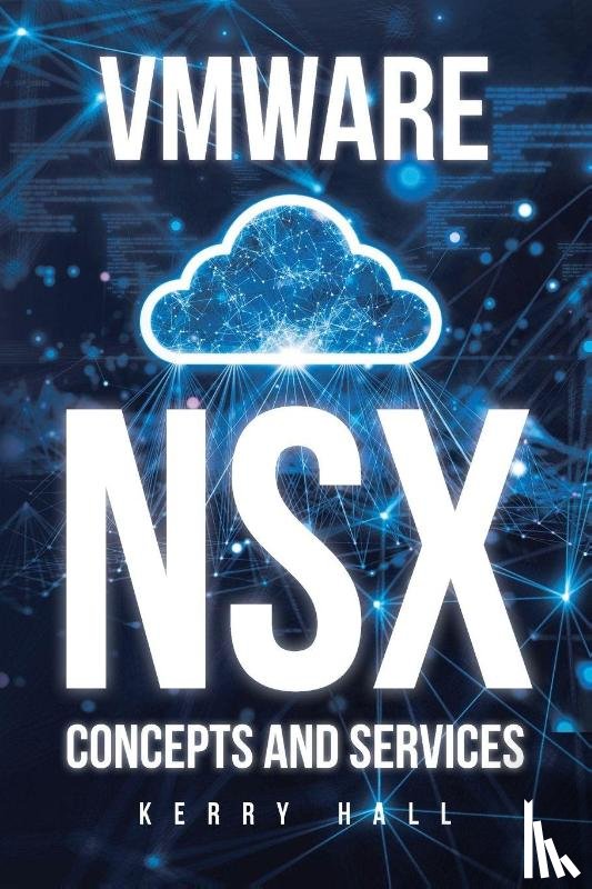 Hall, Kerry - VMWARE NSX Concepts and Services