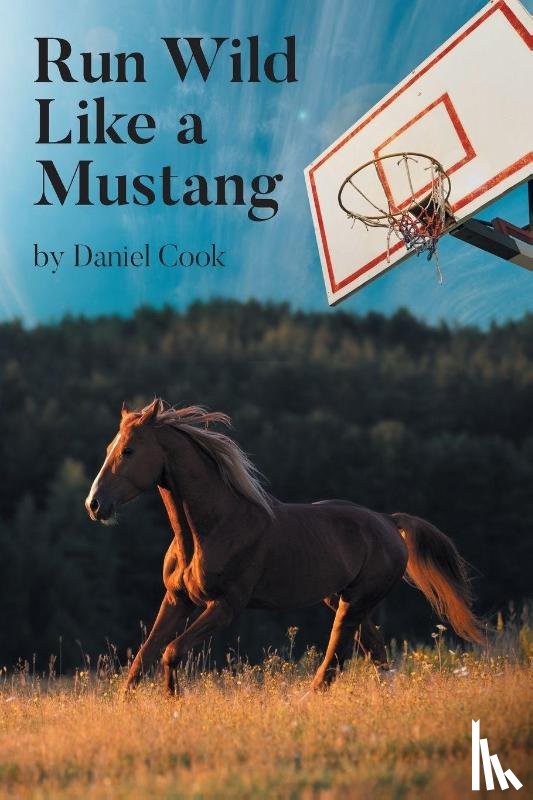 Cook, Daniel - Run Wild Like a Mustang