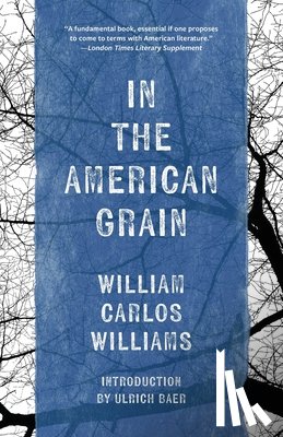 Williams, William Carlos - In the American Grain (Warbler Classics Annotated Edition)