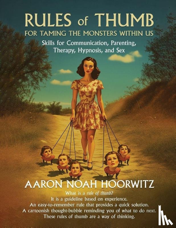 Hoorwitz, Aaron Noah - Rules of Thumb for Taming the Monsters Within Us