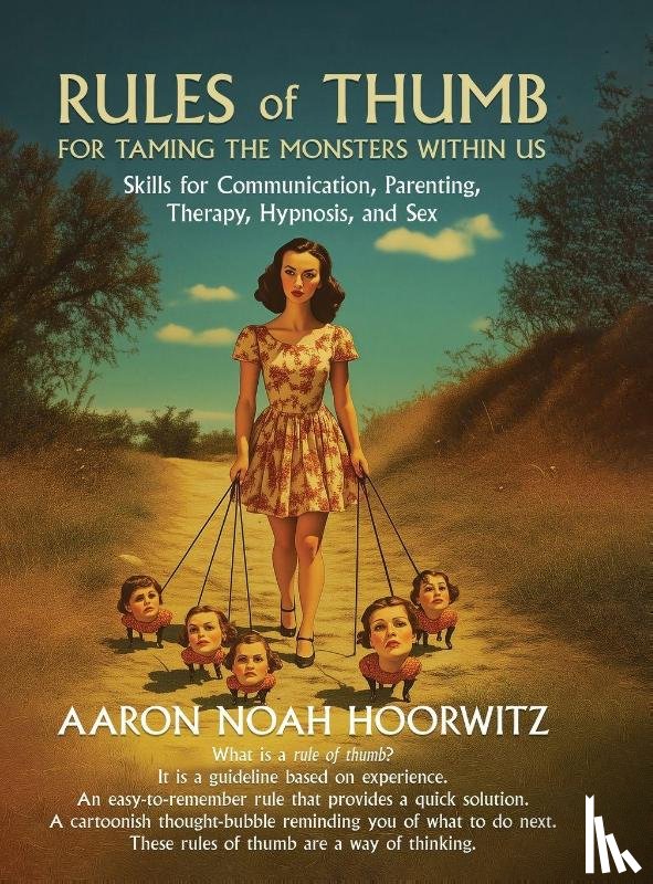 Hoorwitz, Aaron Noah - Rules of Thumb for Taming the Monsters Within Us