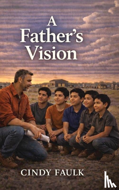 Faulk, Cindy - A Father's Vision