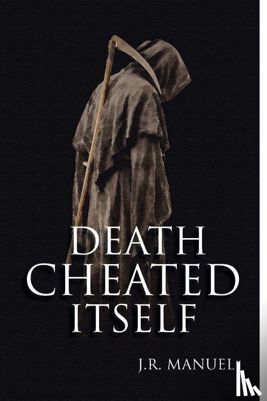 Manuel, J. R. - Death Cheated Itself