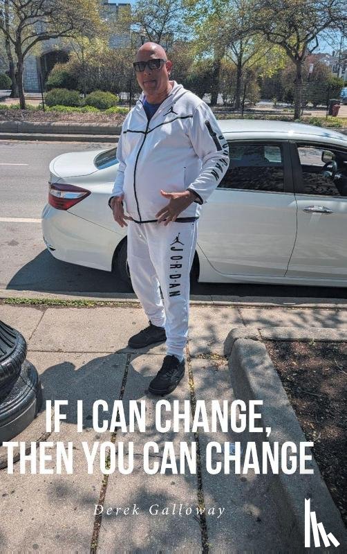 Galloway, Derek - If I Can Change, Then You Can Change