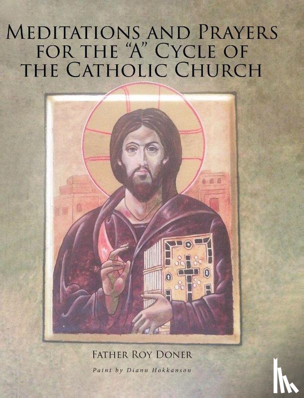 Doner, Father Roy - Meditations and Prayers for the "A" Cycle of the Catholic Church