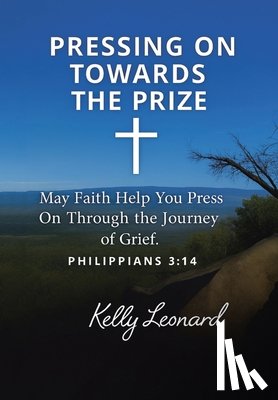 Leonard, Kelly - Pressing On Towards the Prize