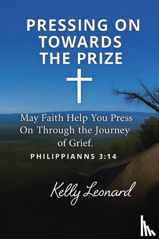 Leonard, Kelly - Pressing On Towards the Prize