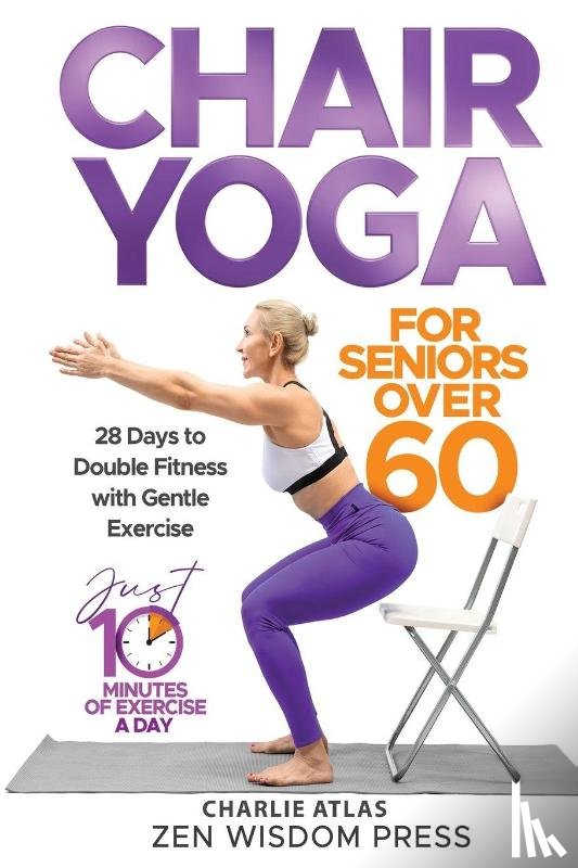 Atlas, Charlie - Chair Yoga For Seniors over 60