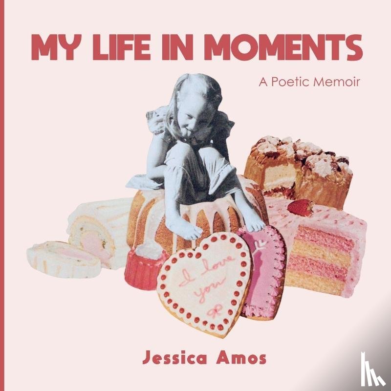 Amos, Jessica - My Life in Moments