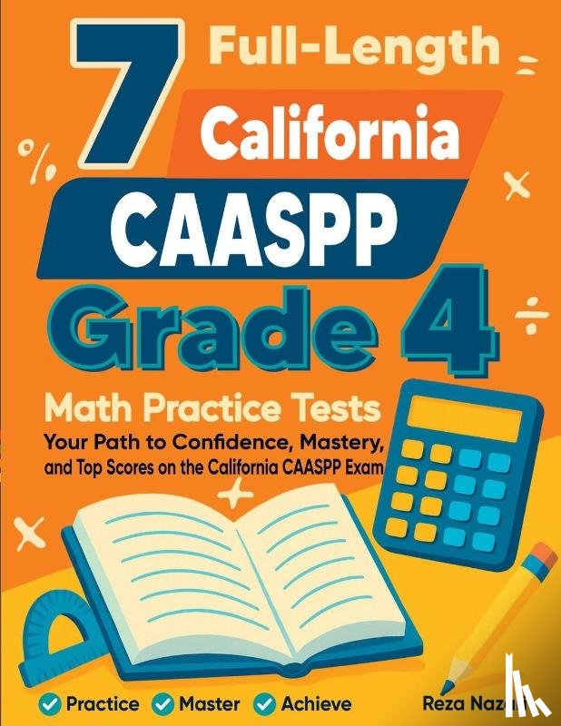 Nazari, Reza - 7 Full-Length California CAASPP Grade 4 Math Practice Tests