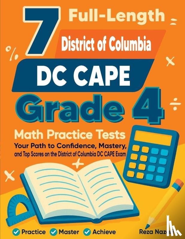 Nazari, Reza - 7 Full-Length District of Columbia DC CAPE Grade 4 Math Practice Tests