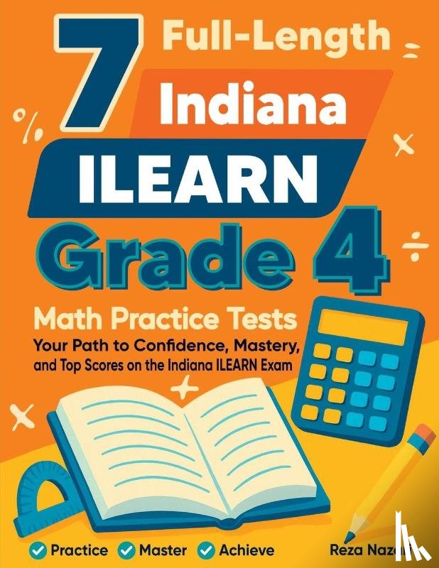 Nazari, Reza - 7 Full-Length Indiana ILEARN Grade 4 Math Practice Tests