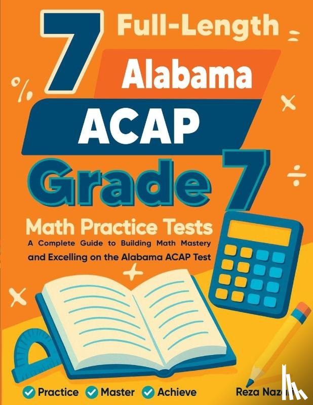 Nazari, Reza - 7 Full-Length Alabama ACAP Grade 7 Math Practice Tests