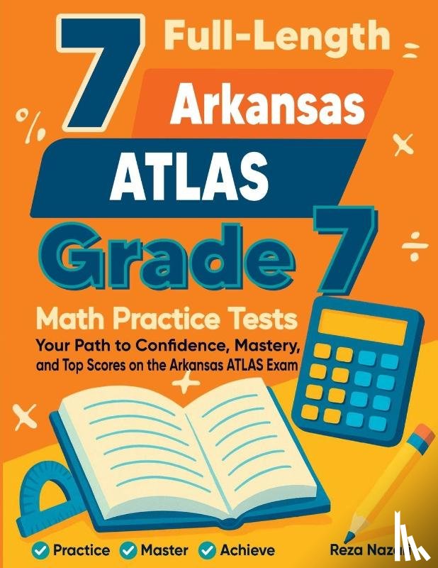 Nazari, Reza - 7 Full-Length Arkansas ATLAS Grade 7 Math Practice Tests