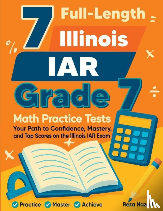 Nazari, Reza - 7 Full-Length Illinois IAR Grade 7 Math Practice Tests
