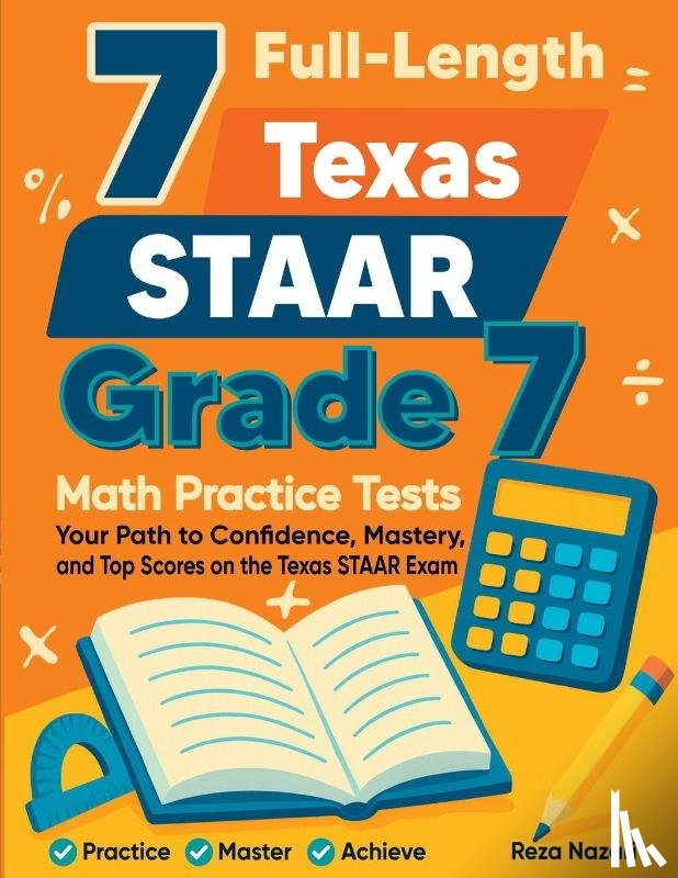 Nazari, Reza - 7 Full-Length Texas STAAR Grade 7 Math Practice Tests