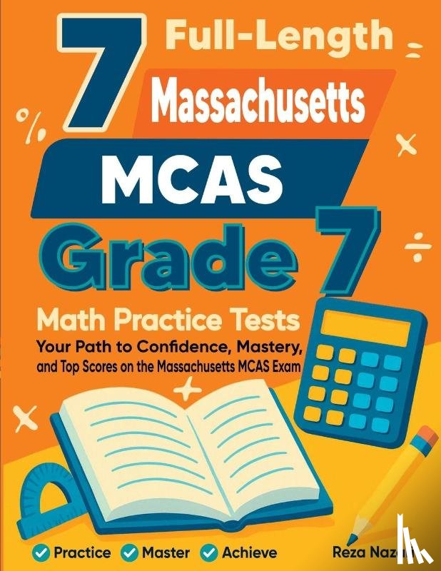 Nazari, Reza - 7 Full-Length Massachusetts MCAS Grade 7 Math Practice Tests