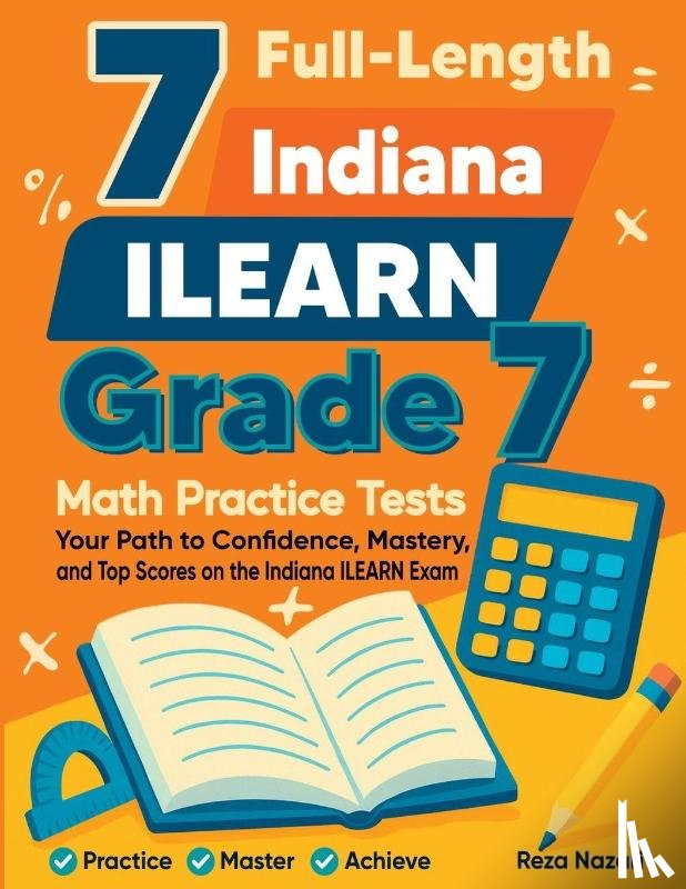 Nazari, Reza - 7 Full-Length Indiana ILEARN Grade 7 Math Practice Tests
