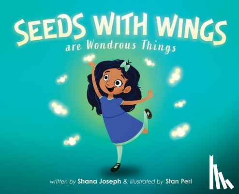 Joseph, Shana - Seeds with Wings Are Wondrous Things
