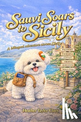 Clary, Heather Taylor - Sauvi Soars to Sicily, A Bilingual Adventure Across Sicily
