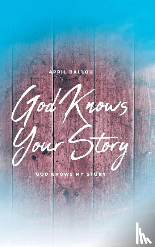 Ballou, April - God Knows Your Story