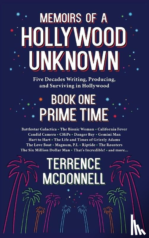McDonnell, Terrence - Memoirs of a Hollywood Unknown - Five Decades Writing, Producing and Surviving in Hollywood - Book One