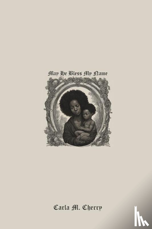 Cherry, Carla M - May He Bless My Name
