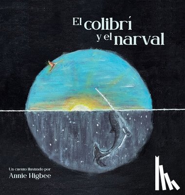 Higbee, Annie - El Colibri y el narval