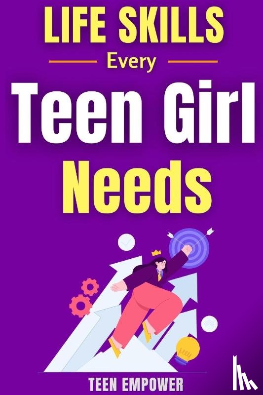 Empower, Teen - Life Skills Every Teen Girl Needs