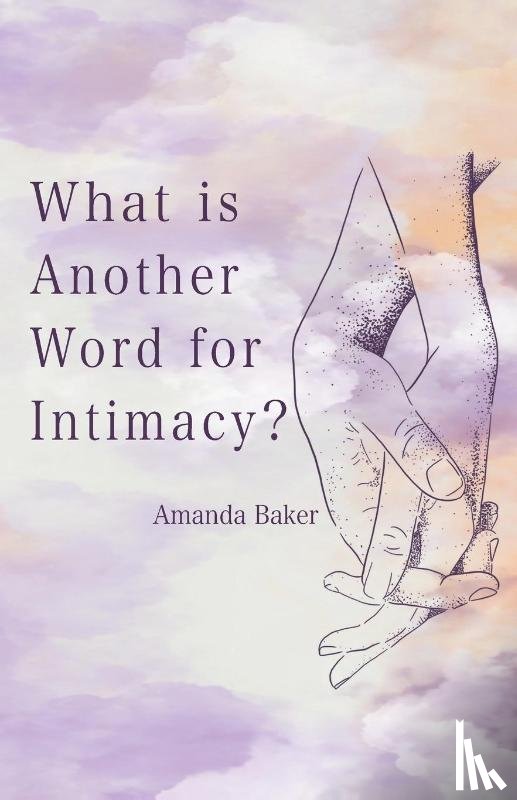Baker, Amanda - What is Another Word for Intimacy?