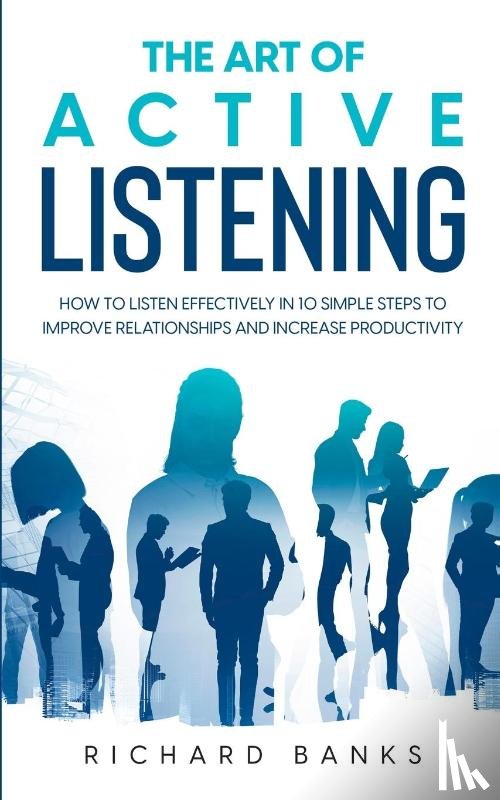 Banks, Richard - The Art of Active Listening