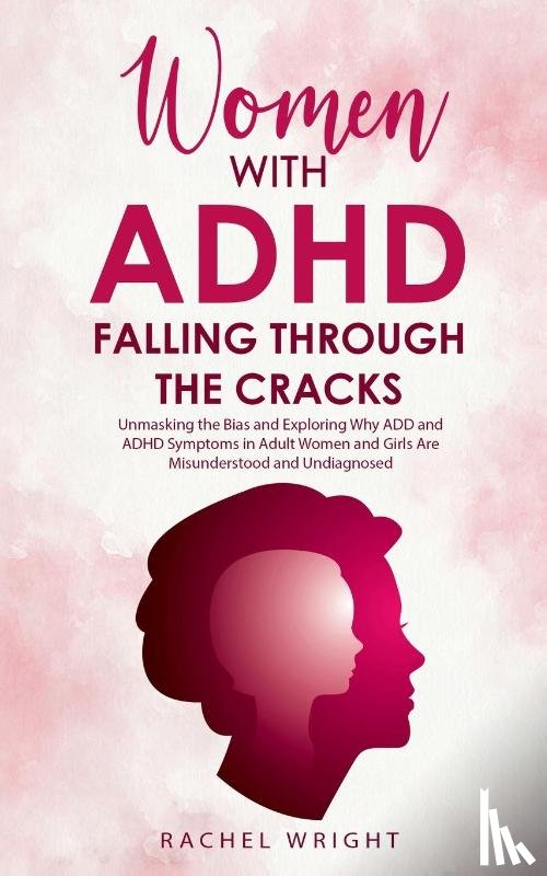 Wright, Rachel - Women with ADHD Falling through the Cracks