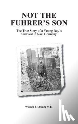 Stamm, Werner J - Not the Fuhrer's Son