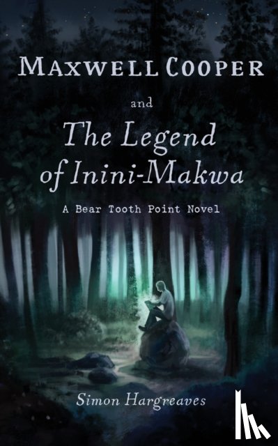 Hargreaves, Simon - Maxwell Cooper and the Legend of Inini-Makwa