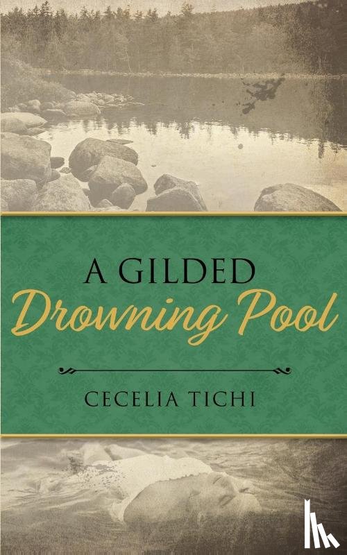 Tichi, Cecelia - A Gilded Drowning Pool