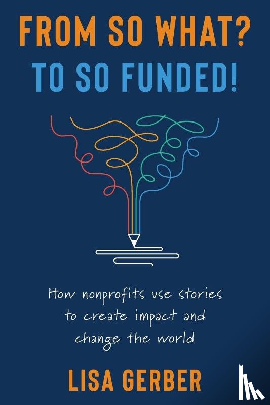 Gerber, Lisa - From So What? to So Funded!